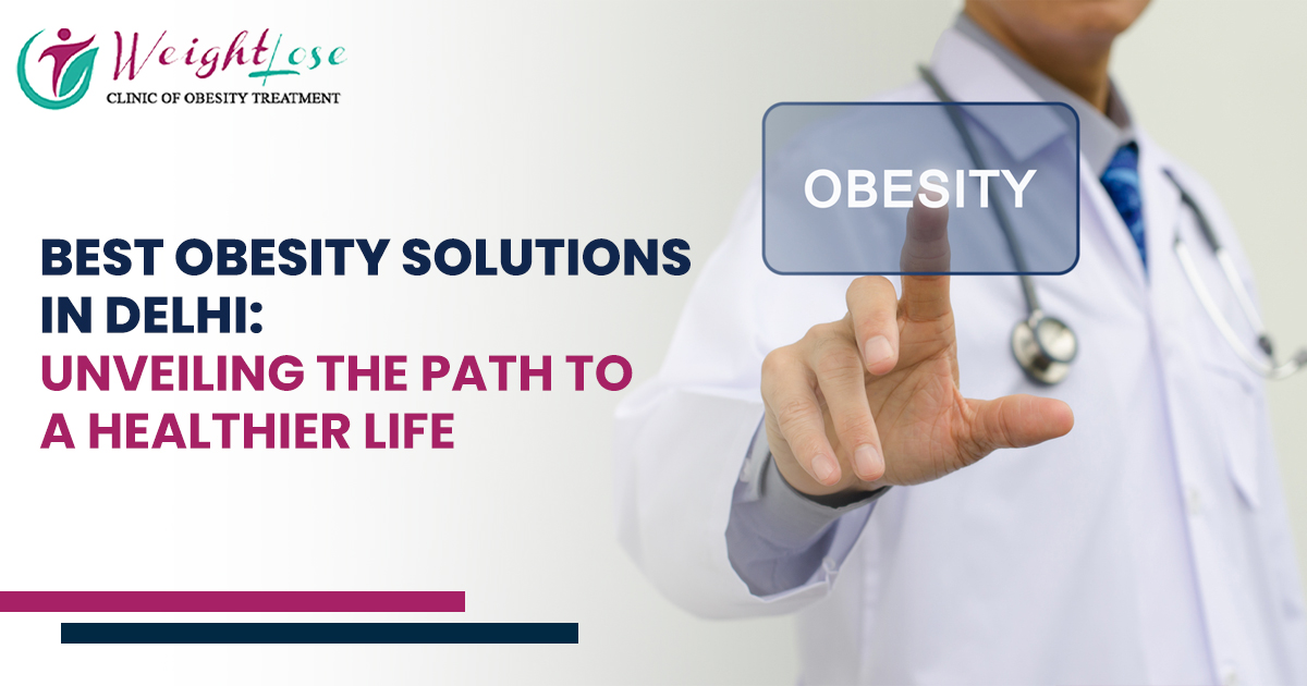 Best Obesity Solutions in Sir Ganga Ram Hospital - Weight lose Clinic